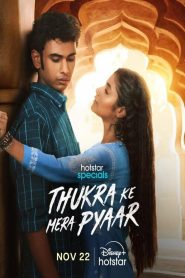 Watch Thukra Ke Mera Pyaar (2024) S01 Hindi [Ep 01-10 Added] Hotstar Special WEB Series